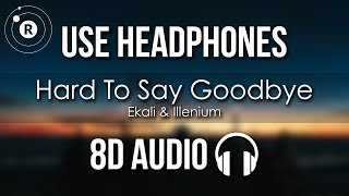 Ekali & Illenium - Hard To Say Goodbye (8D AUDIO) Ft. Chloe Angelides