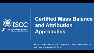 Certified Mass Balance and Attribution Approaches  with Dr Jan Henke | ISCC