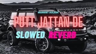 Putt Jattan De : Mankirt Aulakh | Slowed reverb  #puttjattande #slowedandreverb