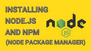 Installing Node.js and npm (Node Package Manager)