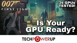 007 First Light - 34 GPU Performance Review