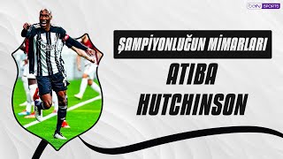 Beşiktaş | Şampiyonluğun Mimarı | Atiba Hutchinson