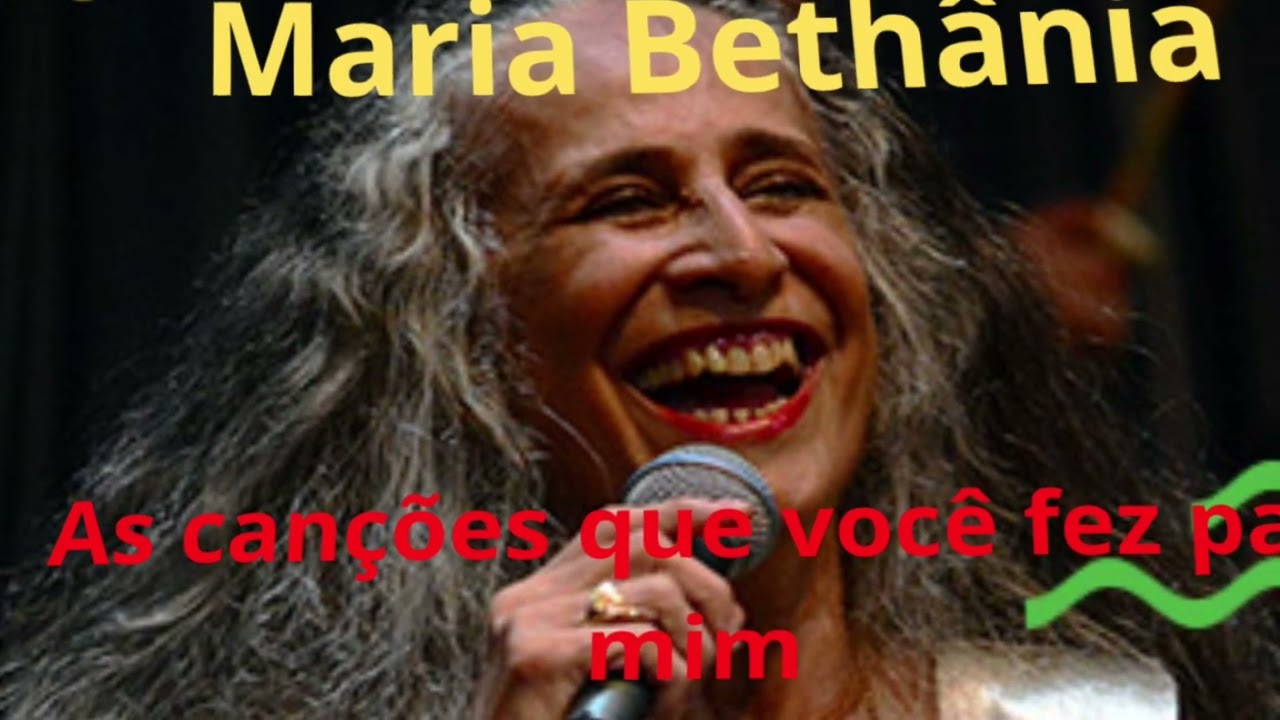 Maria Bethânia - As Canções Que Você Fez Para Mim - YouTube