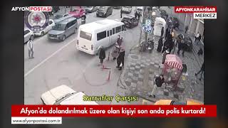 Afyon’da dolandırılmak üzere olan kişiyi son anda polis kurtardı!