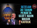 GEREJA KATOLIK Setelah 30 Tahun Pdt SCOTT HAHN bergabung