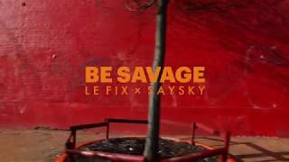 Le Fix x SAYSKY: Be Savage Teaser