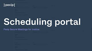 Pexip Secure Meetings for Justice - Scheduling portal