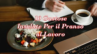 10 Gustose Insalate Per il Pranzo al Lavoro - 10 Tasty Salads For Lunch At Work