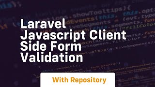 Laravel javascript client side form validation