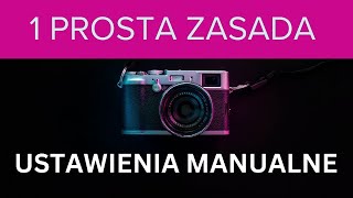 1 prosta zasada dla ustawień manualnych