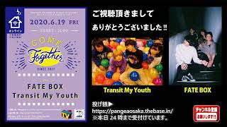 FATE BOX / Transit My Youth /　HOLIDAY! RECORDS & Pangea TV presents [オンライン_Come Together vol.2]