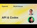 Build Hour: API & Codex