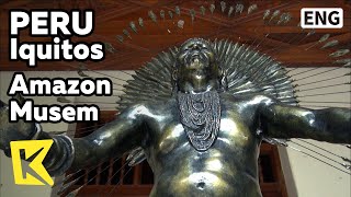 【K】Peru Travel-Iquitos[페루 여행-이키토스]아마존 박물관/Amazon Museum/Native/Statue