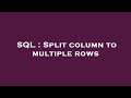 SQL : Split column to multiple rows