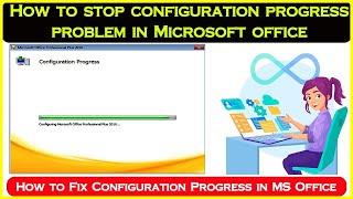 How to Stop Configuration Progress in Microsoft Office 2007 -2021...