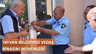 Tatvan Belediyesi VEDAŞ binasını mühürledi