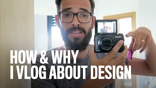How & Why I Vlog About Design