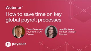 How to save time on key global payroll processes - Payzaar Webinar