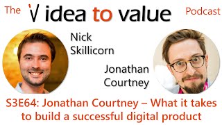 Podcast S3E64: Jonathan Courtney - What it takes to build a successful digital product