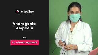 Androgenic Alopecia | Dr. Chesta Agrawal | Dermatology PrepClinic