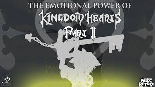 The Emotional Power of Kingdom Hearts Part II (ft. @SuperButterBuns @SarahKey @BioRoxas  + More!)