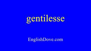 How to pronounce gentilesse in American English