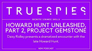 Howard Hunt Unleashed, Part 2: Project Gemstone