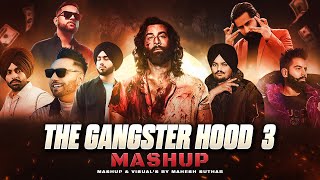 The Gangster Hood 3 Mashup ( Mahesh Suthar Mashup ) Sidhu Moosewala X Shubh X Ap Dhillon Etc.