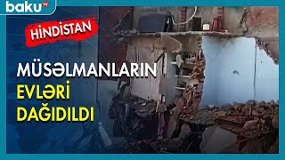 Hindistanda müsəlmanların evləri dağıdıldı - BAKU TV