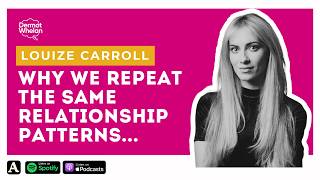 Why We Repeat the Same Relationship Patterns (Attachment Styles Explained) with Louize Carroll