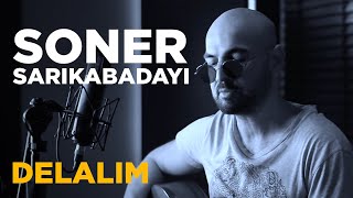 Soner Sar?kabaday? - Delal?m / Diyarbekir Yoluna (Cover)