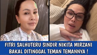 Fitri salhuteru sindir nikita mirzani sebentar lagi ditinggal teman temannya !