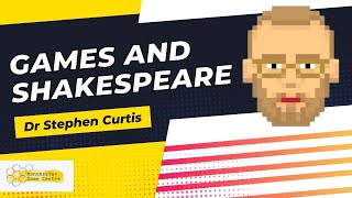 Games and Shakespeare, lecture by Dr Stephen Curtis