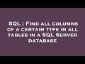 SQL : Find all columns of a certain type in all tables in a SQL Server database