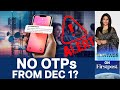 Will There be Delay in India's OTP Delivery from December 1? | Vantage with Palki Sharma