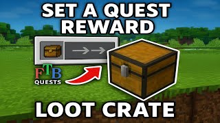 How to Make FTB Quests Give Physical Loot Crates