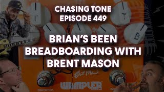 449-Brian's been breadboarding with Brent Mason (Chasing Tone Podcast)