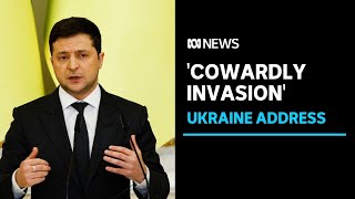 Ukrainian president Volodymyr Zelensky calls Russian invasion 'cowardly' in state address | ABC News