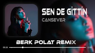 Cansever - Sen de Gittin Herkes Gibi  ( Berk Polat Remix )