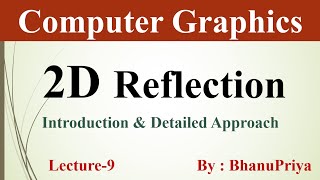 2D Reflection in Computer Graphics | Computer Graphics tutorial by BhanuPriya | Lec-9