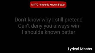 MKTO - Shoulda Known Better (lyrics)