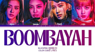 BLACKPINK 'Boombayah' Lyrics (블랙핑크 '붐바야' 가사) Color Coded Lyrics [Han/Rom/Eng]