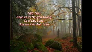 TIẾC THU - Nhạc và lời Nguyễn Tường, Ca sĩ Duy Long, Hòa âm Kiều Anh Tuấn