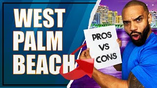 Pros and Cons Of Living In West Palm Beach: #5 Is The Real Deal!