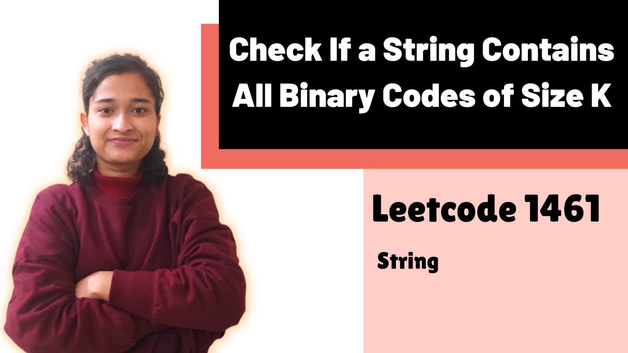 Check If A String Contains All Binary Codes Of Size K | Leetcode 1461 ...