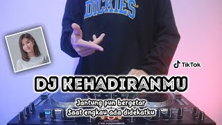 DJ JANTUNG PUN BERGETAR SAAT ENGKAU ADA DIDEKATKU • KEHADIRANMU - REMIX TERBARU FULL BASS 2022