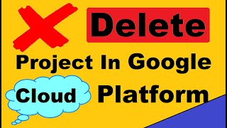 how to delete google cloud project ? - [Shutting Down or Deleting Google Cloud Projects]