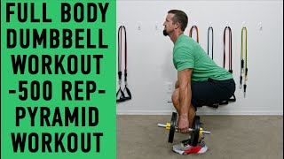 Full Body Dumbbell Workout - 500 Rep Pyramid Workout
