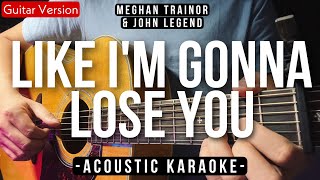Like I'm Gonna Lose You [Karaoke Acoustic] - Meghan Trainor Ft. John Legend [Slow Version]