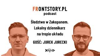 Śledztwo w Zakopanem. Lokalny dziennikarz na tropie układu. Podcast Frontstory.pl